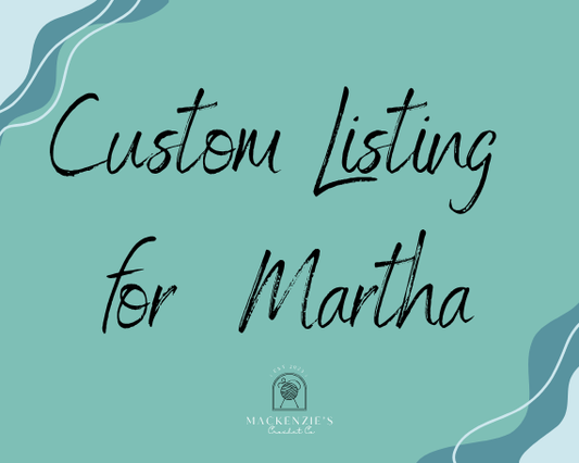 Custom Listing for Martha
