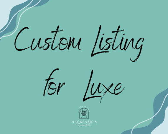 Custom Listing for Luxe